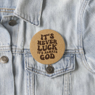 Es ist nie Glück. Es ist immer Gott Button
