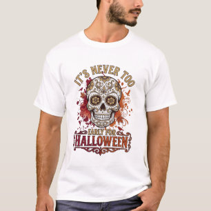 Es ist nie zu früh Halloween Zucker Schädel Blut S T-Shirt