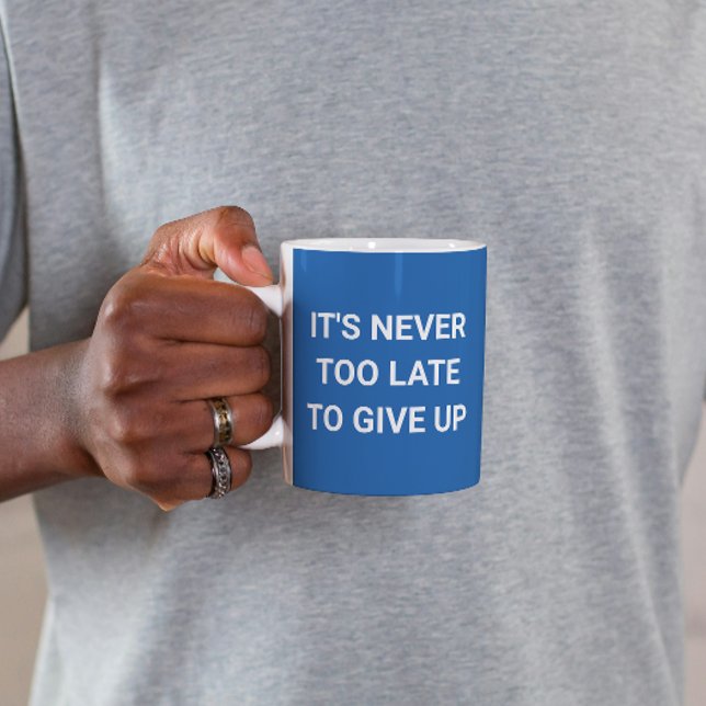 Es ist nie zu spät, aufzugeben - blau komisch kaffeetasse (Von Creator hochgeladen)