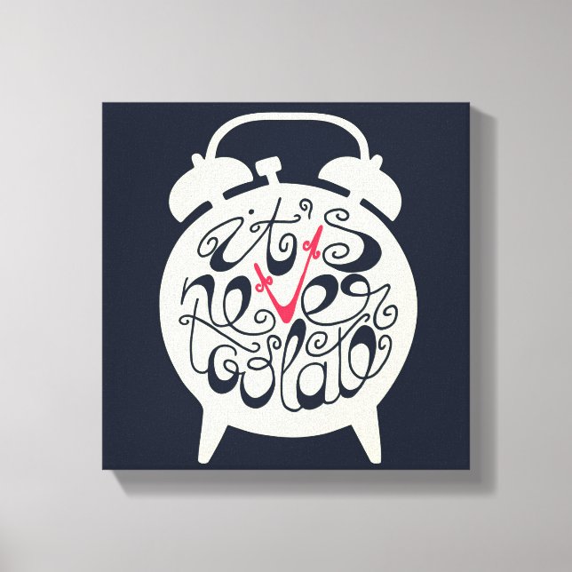 Es ist nie zu spät leinwanddruck (Vorderseite)