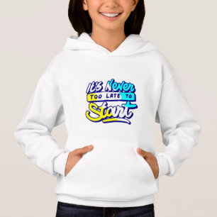 es ist nie zu spät, motivierend zu gestalten hoodie