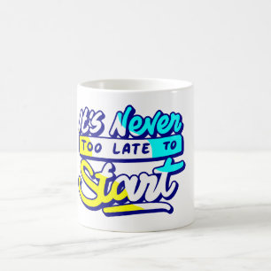 es ist nie zu spät, motivierend zu gestalten kaffeetasse