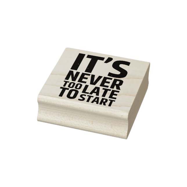 Es ist nie zu spät, um anzufangen gummistempel (Stempel)