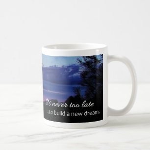 Es ist nie zu spät, um einen neuen Traum aufzubau Kaffeetasse