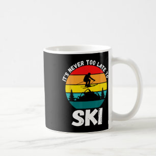 Es ist nie zu spät, um Ski zu fahren Skifahren Kaffeetasse