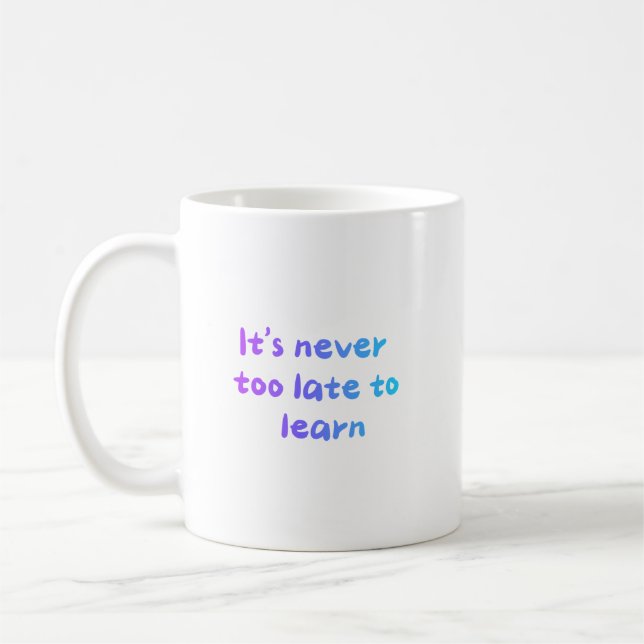 Es ist nie zu spät zum Lernen Kaffeetasse (Links)