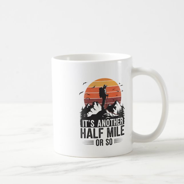 Es ist noch eine halbe Meile oder so Funny Hiking  Kaffeetasse (Rechts)