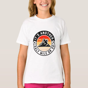 Es ist noch eine halbe Meile oder so – Lustiger Wa T-Shirt