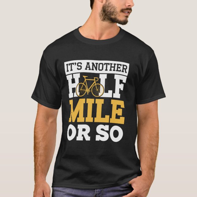 Es ist noch eine halbe Meile oder so Radfahrer Lus T-Shirt (Vorderseite)