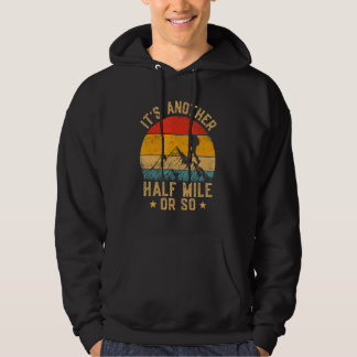 Es ist noch eine halbe Meile oder so Wandergebirge Hoodie