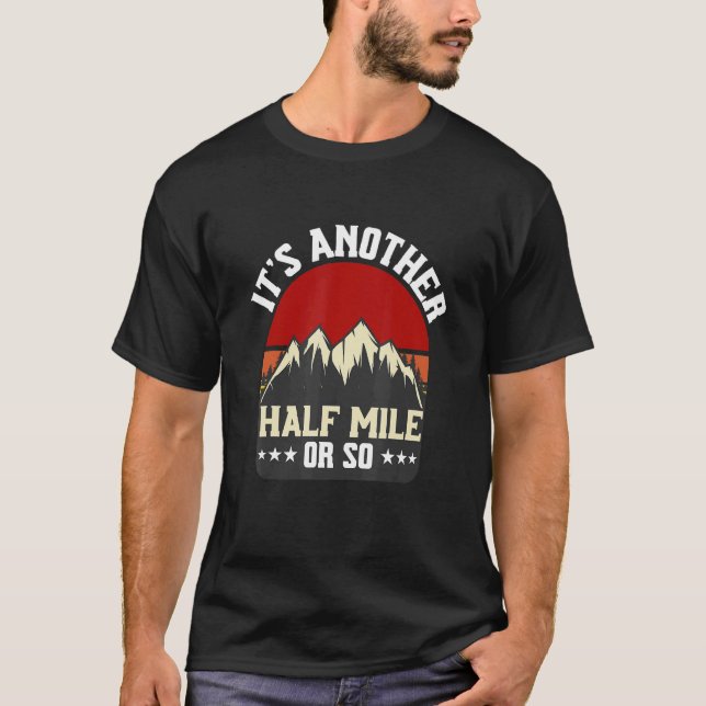Es ist noch eine halbe Meile oder so wandern Campi T-Shirt (Vorderseite)