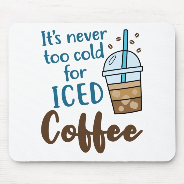 Es ist noch nie zu kalt für eine kalte Kaffeeküche Mousepad (Vorne)