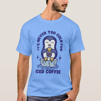 Es ist noch nie zu kalt für einen erfrischten Kaff T-Shirt