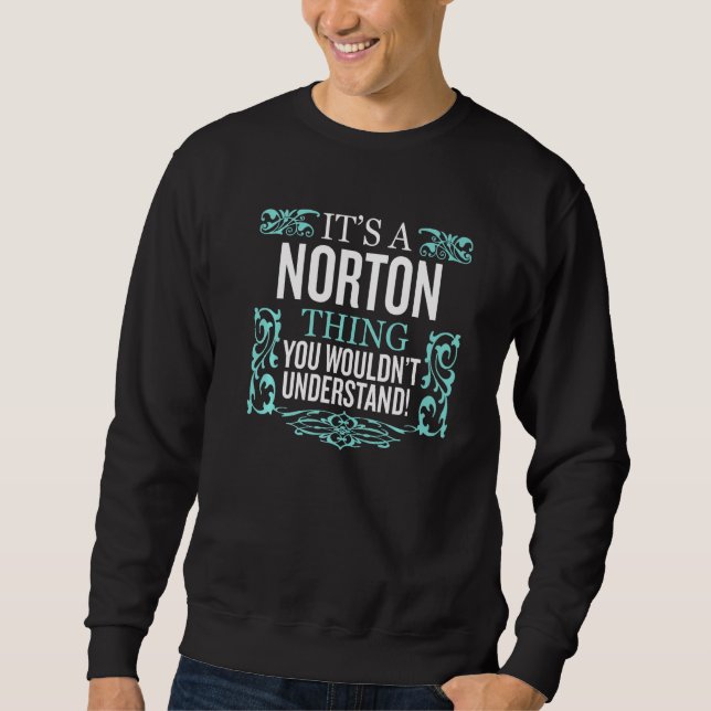 Es ist Norton, was Sie nicht verstehen würden Sweatshirt (Vorderseite)