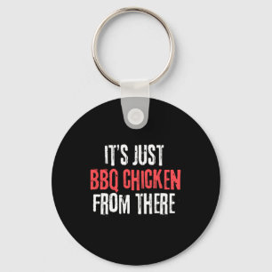 Es ist nur Barbecue Hühnchen von dort Meme Schlüsselanhänger