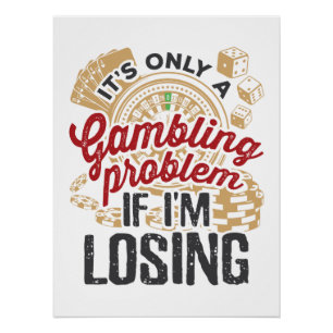 Es ist nur ein Glücksspielproblem, wenn ich den Sp Poster