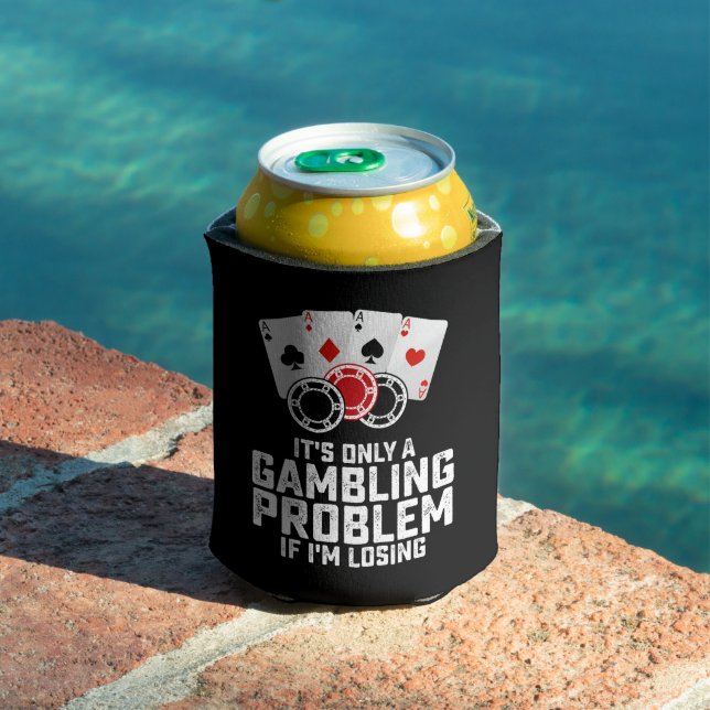 Es ist nur ein Glücksspielproblem, wenn ich verlie Dosenkühler (In Situ Pool)