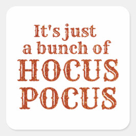 Es ist nur ein Haufen Hocus Pocus Quadratischer Aufkleber