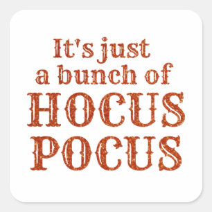 Es ist nur ein Haufen Hocus Pocus Quadratischer Aufkleber