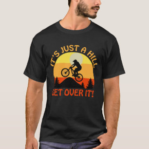 Es ist nur ein Hügel über ihm Fahrrad-Abschlag G T-Shirt