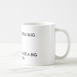 "Es ist nur eine kleine Wanze" Kaffeetasse