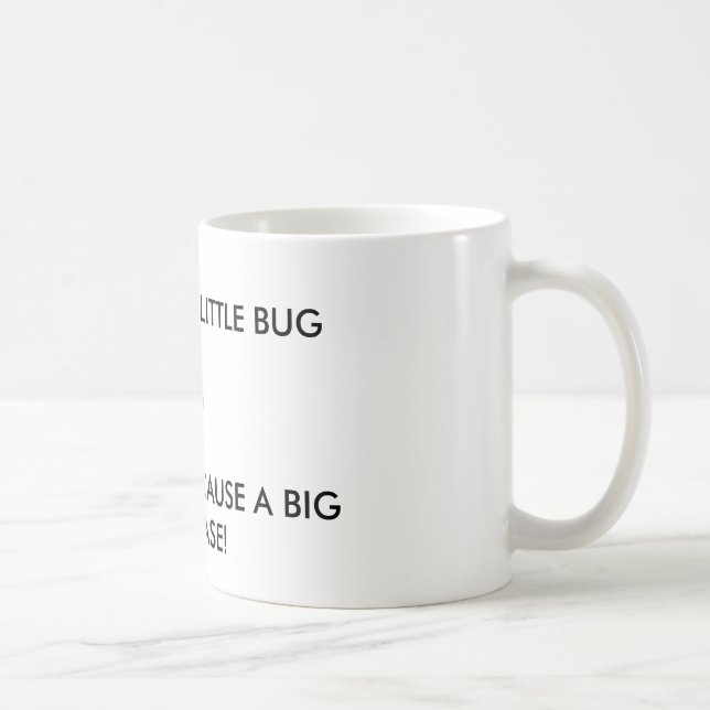 "Es ist nur eine kleine Wanze" Kaffeetasse (Rechts)