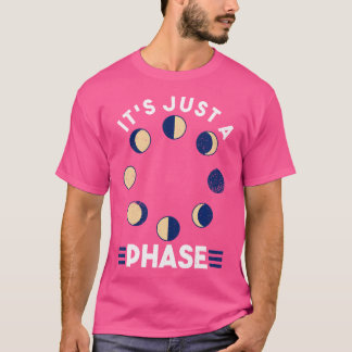 Es Ist Nur Eine Phase Lunar Mond Raum T-Shirt