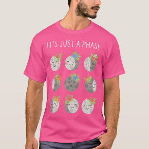 Es ist nur eine Phase witziger Lunar Niedlicher Mo T-Shirt