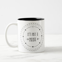 Es ist nur eine Phase Zweifarbige Tasse