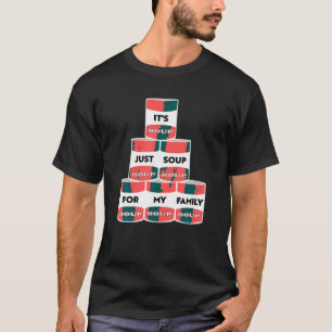Es ist nur eine Suppe für meine Familie Trump Prot T-Shirt