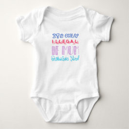 Es ist nur illegal, wenn Mama einen Babyanzug fäng Baby Strampler
