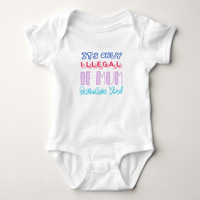 Es ist nur illegal, wenn Mama einen Babyanzug fäng Baby Strampler (Vorderseite)