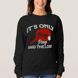 Es ist nur Ping Pong Tischtennis Schläger Ping Pon Sweatshirt