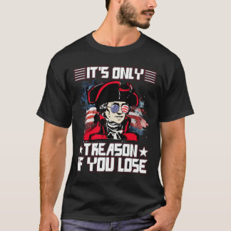 Es Ist Nur Verrat, Wenn Du Den 4. Juli Verlierst T-Shirt