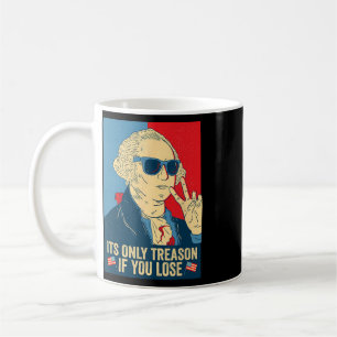 Es ist nur Verrat, wenn du verlierst George Washin Kaffeetasse