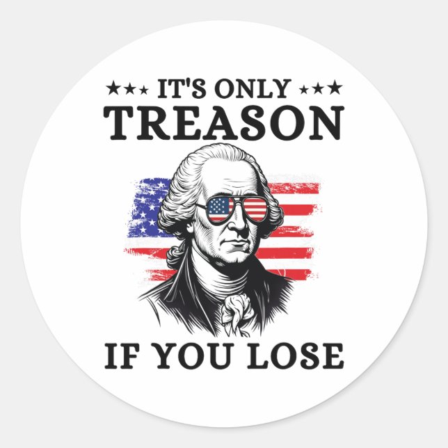 Es ist nur Verrat, wenn man George Washington 4t v Runder Aufkleber (Vorderseite)