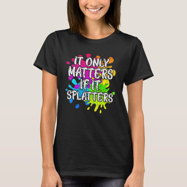 Es ist nur wichtig, wenn es Paintball Spritzer T-Shirt (Vorderseite)