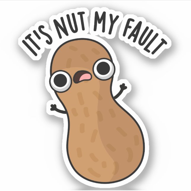 Es ist Nut my Fault Funny Peanut Pun Aufkleber (Vorderseite)