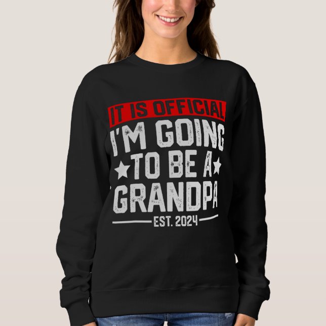 Es ist Offiziell, dass ich ein Großvater 2024 neu  Sweatshirt (Vorderseite)