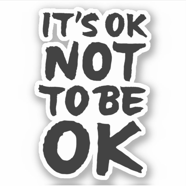 Es ist ok, nicht in Ordnung zu sein Aufkleber (Vorderseite)