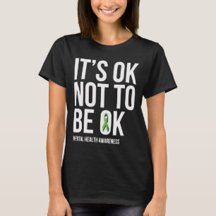 Es ist OK, nicht so gut für psychische Gesundheit  T-Shirt