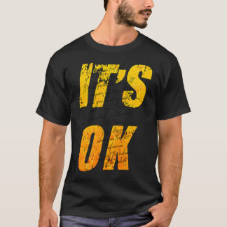 Es ist OK T-Shirt