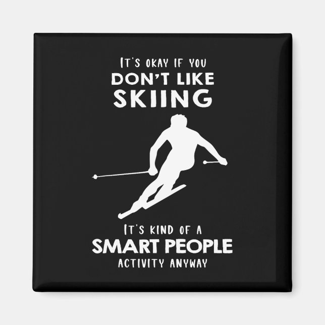 Es ist ok, wenn dir Skifahren nicht gefällt Magnet (Vorne)