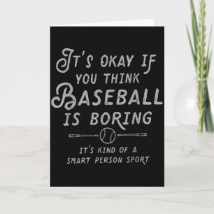 Es ist ok, wenn du denkst, Baseball ist langweilig Karte
