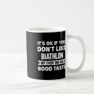 Es ist OK, wenn Sie Biathlon nicht gut schmecken Kaffeetasse