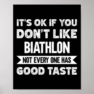 Es ist OK, wenn Sie Biathlon nicht gut schmecken Poster