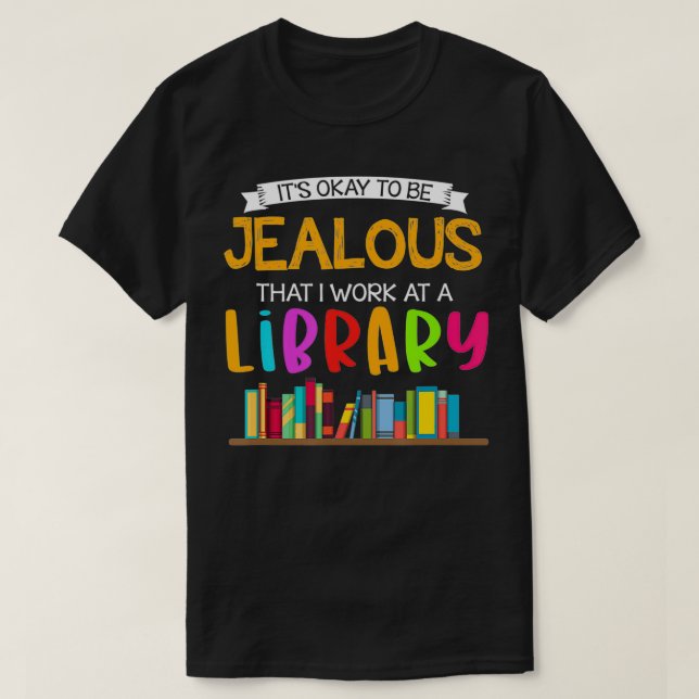 Es ist okay, eifersüchtig zu sein, dass ich in ein T-Shirt (Design vorne)