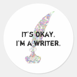 Es ist okay. Ich bin Schriftstellerin. Runder Aufkleber