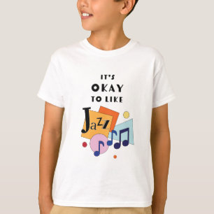 Es ist okay, Jazz zu mögen T-Shirt