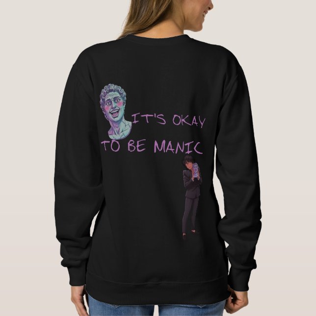 ES IST OKAY, MANISCH ZU SEIN SWEATSHIRT (Rückseite)